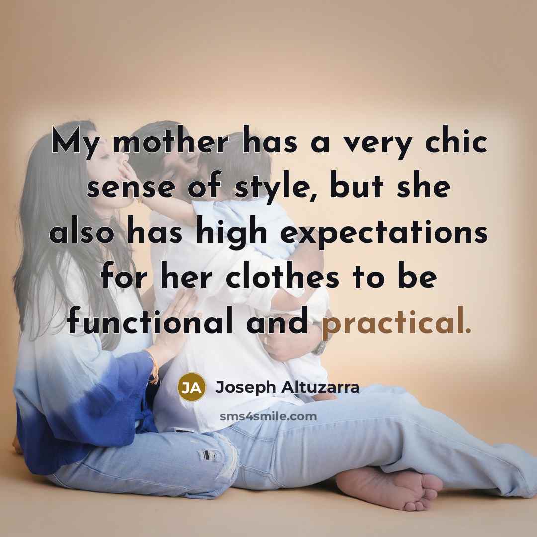 “My mother has a very chic sense of style, but…” quote by Joseph Altuzarra