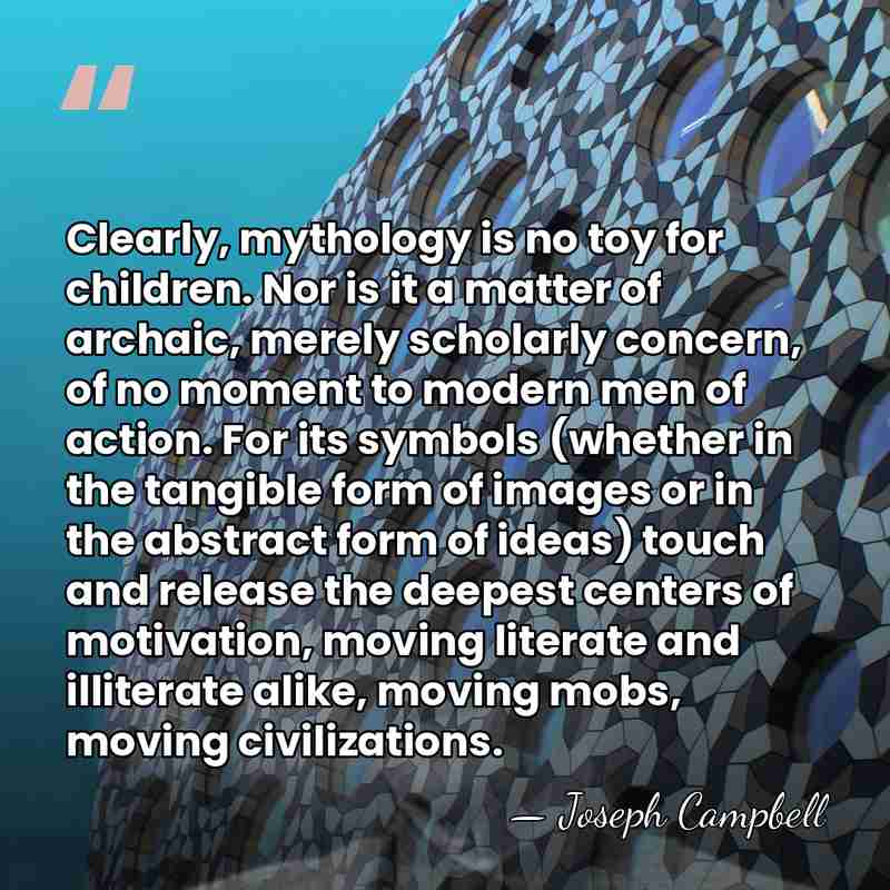 Clearly, mythology is no toy for children. Nor is it a matter&hellip; - Joseph Campbell