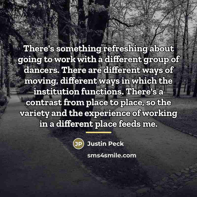 “There's something refreshing about going to work with a different…” quote by Justin Peck