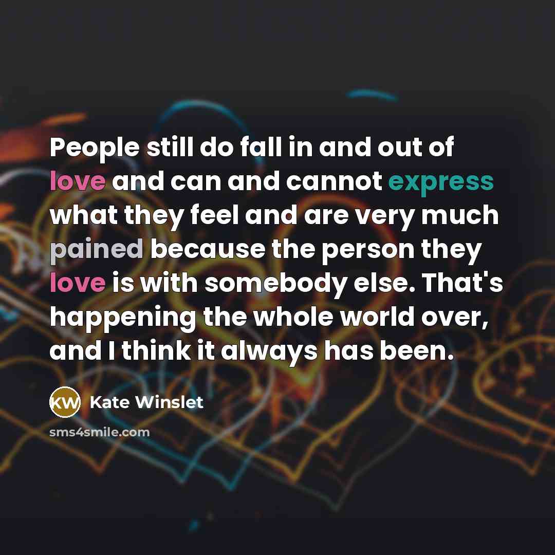 “People still do fall in and out of love and…” quote by Kate Winslet