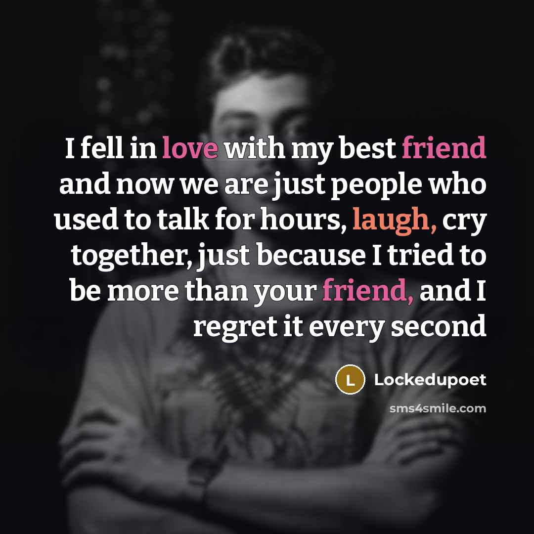 “I fell in love with my best friend and now…” quote by Lockedupoet