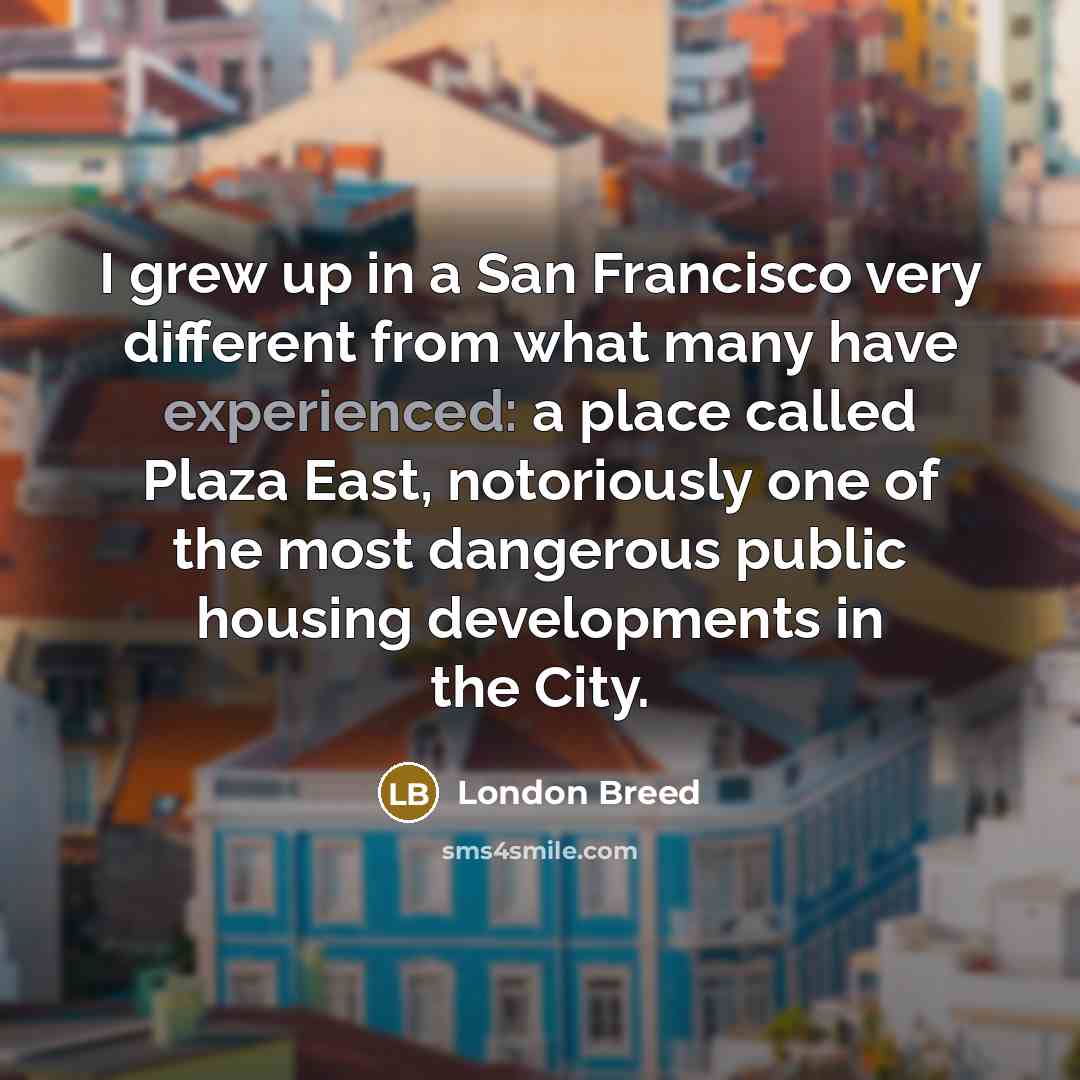 “I grew up in a San Francisco very different from…” quote by London Breed