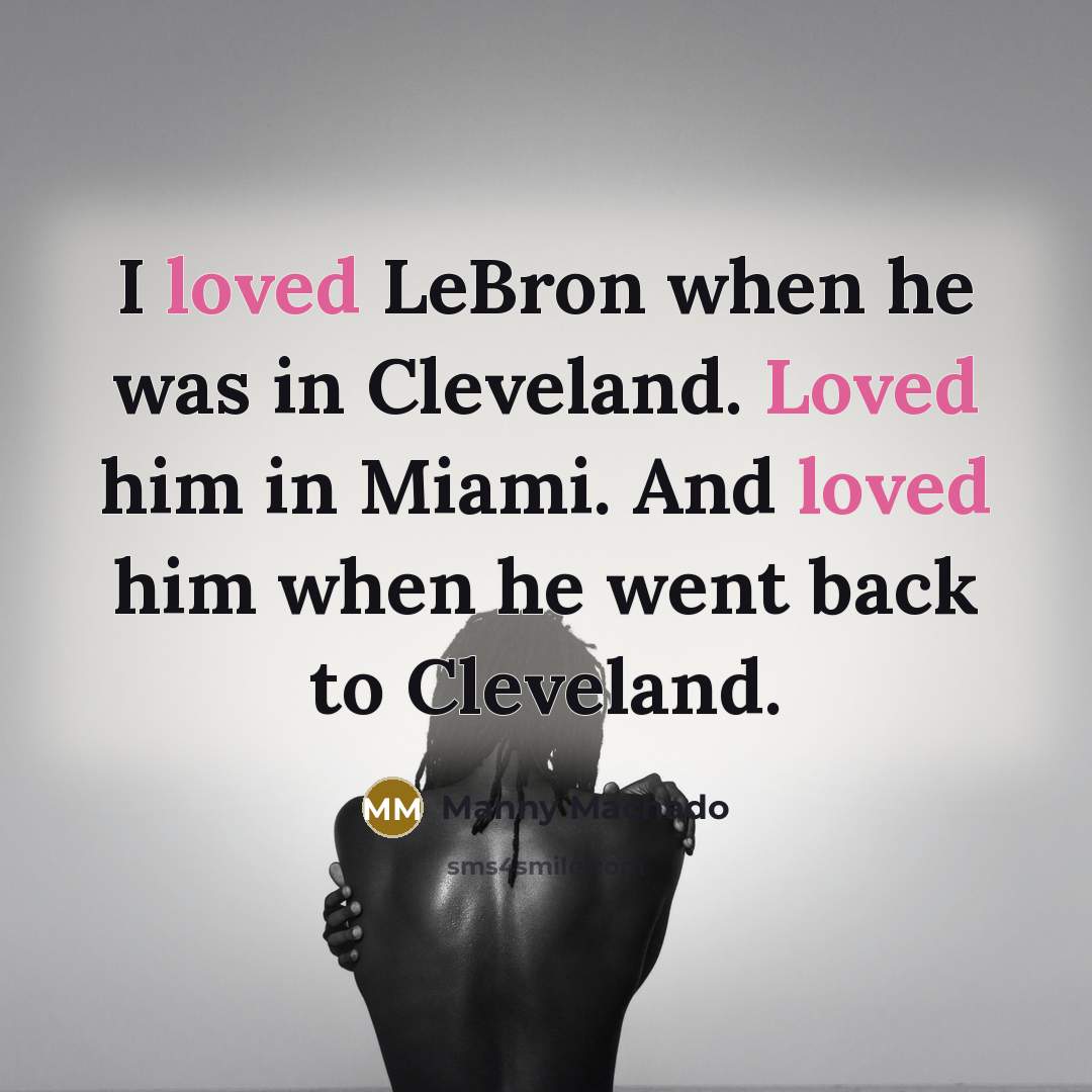 “I loved LeBron when he was in Cleveland. Loved him…” quote by Manny Machado