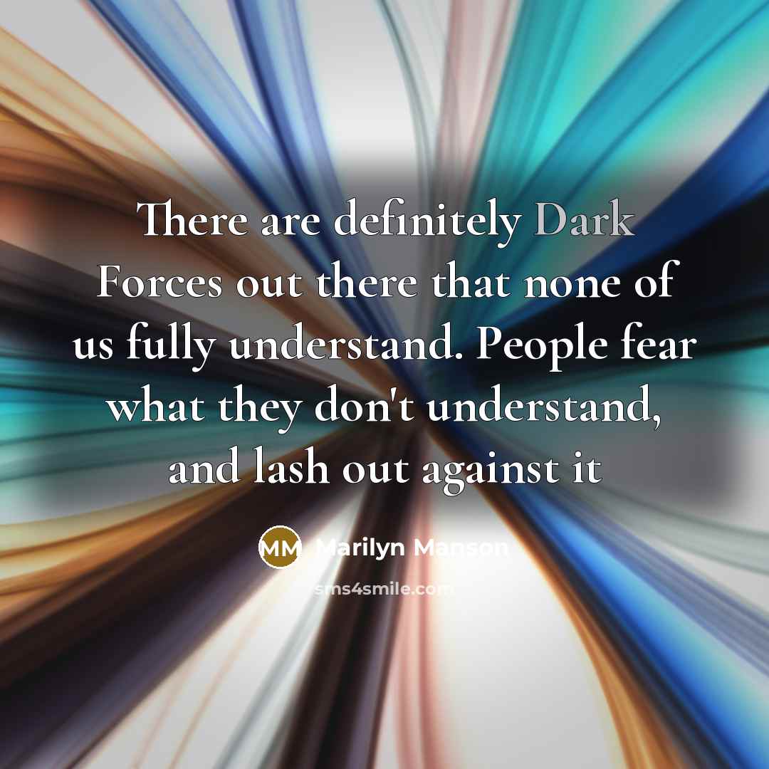 “There are definitely Dark Forces out there that none of…” quote by Marilyn Manson
