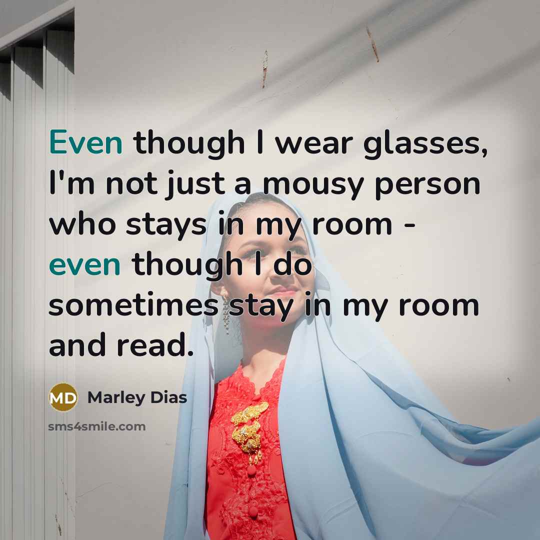 “Even though I wear glasses, I'm not just a mousy…” quote by Marley Dias