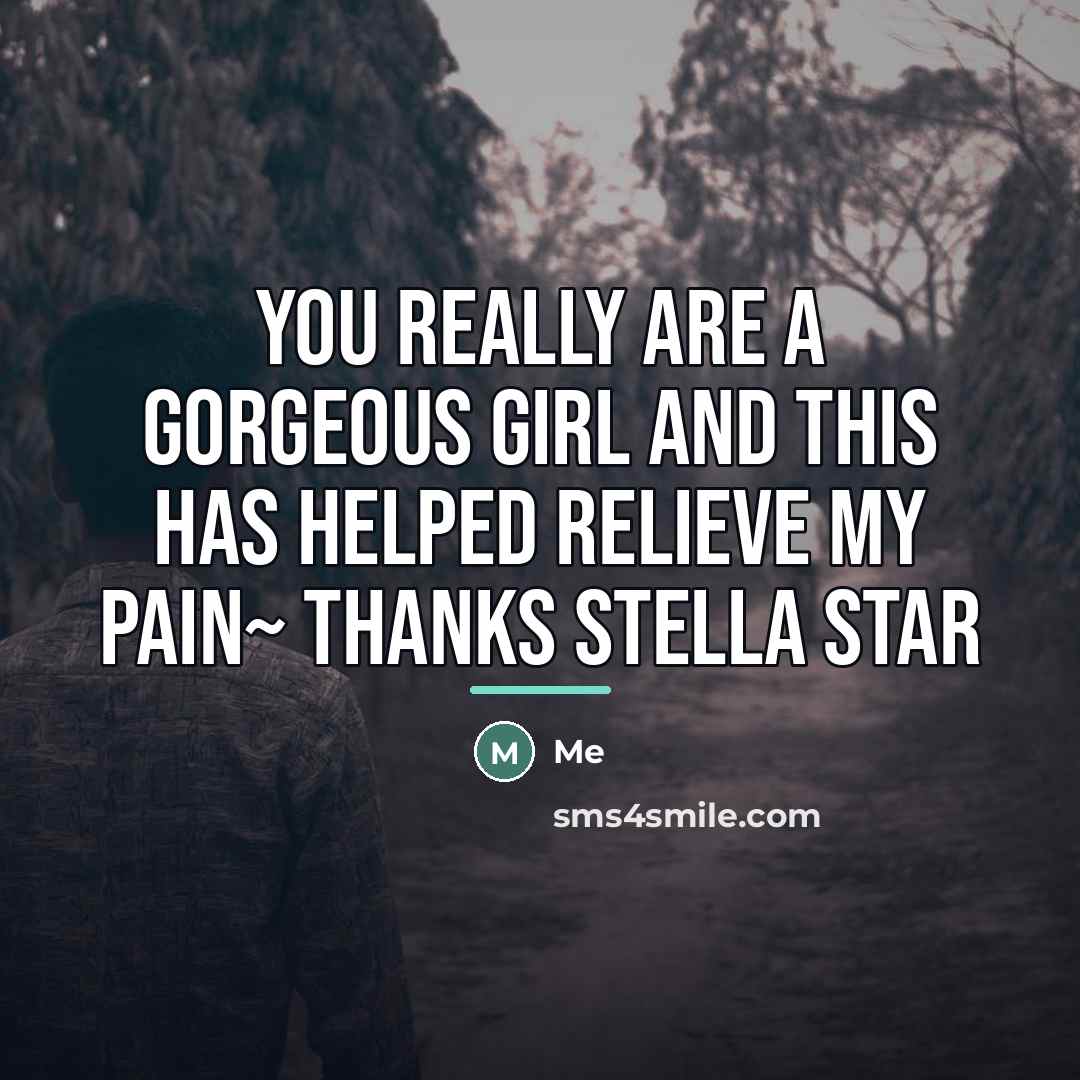 “You really are a gorgeous girl and this has helped…” quote by Me