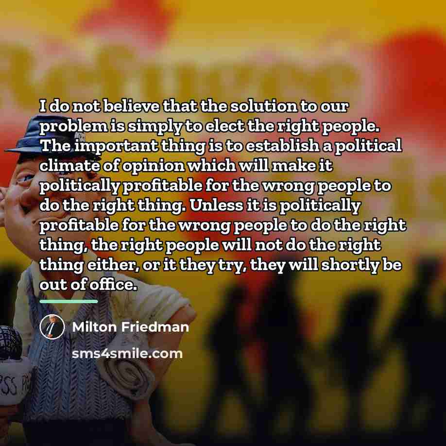 “I do not believe that the solution to our problem…” quote by Milton Friedman