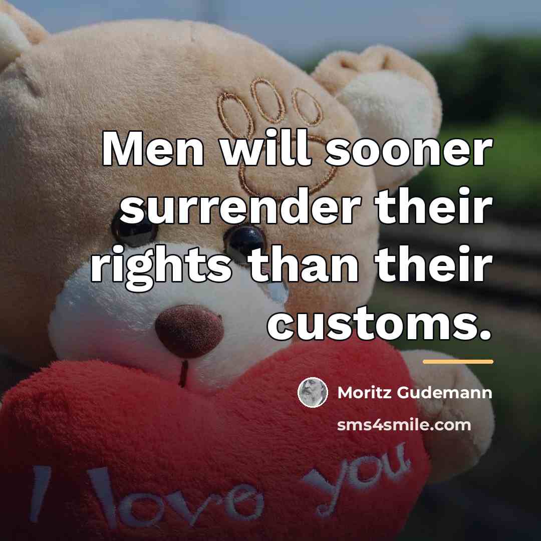 “Men will sooner surrender their rights than their customs.…” quote by Moritz Gudemann