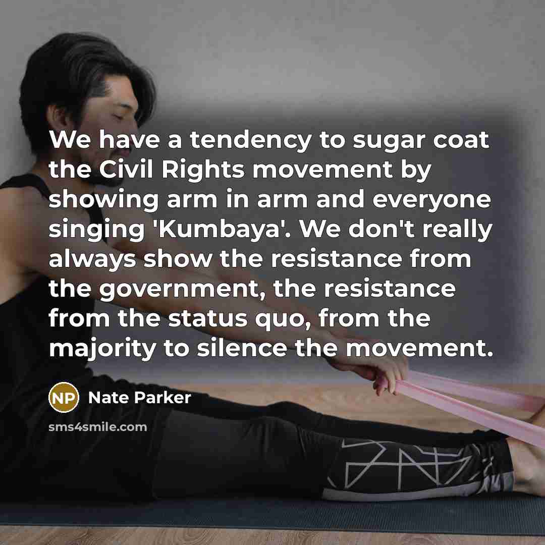 “We have a tendency to sugar coat the Civil Rights…” quote by Nate Parker