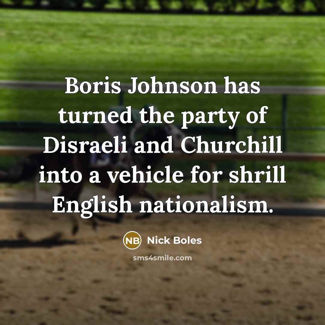“Boris Johnson has turned the party of Disraeli and Churchill…” quote by Nick Boles