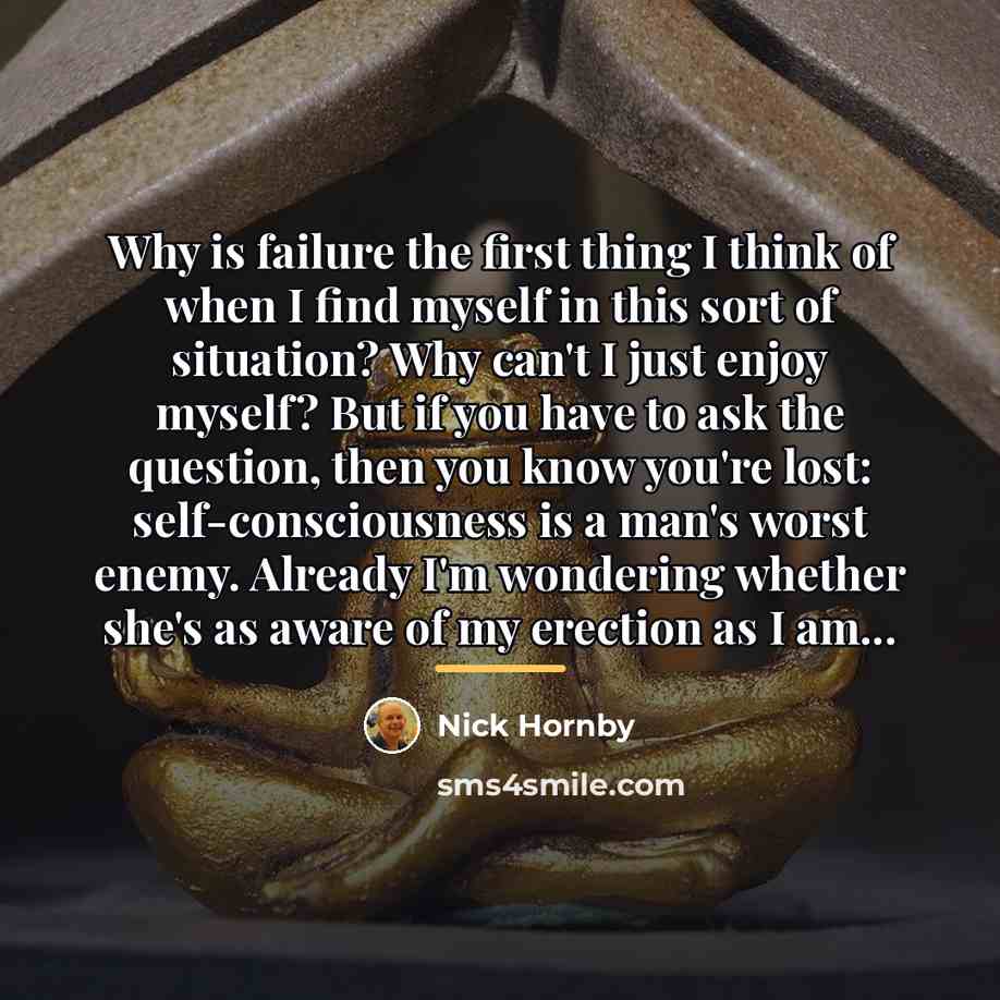 “Why is failure the first thing I think of when…” quote by Nick Hornby