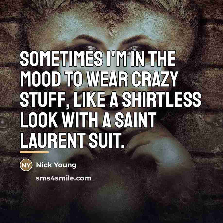 “Sometimes I'm in the mood to wear crazy stuff, like…” quote by Nick Young