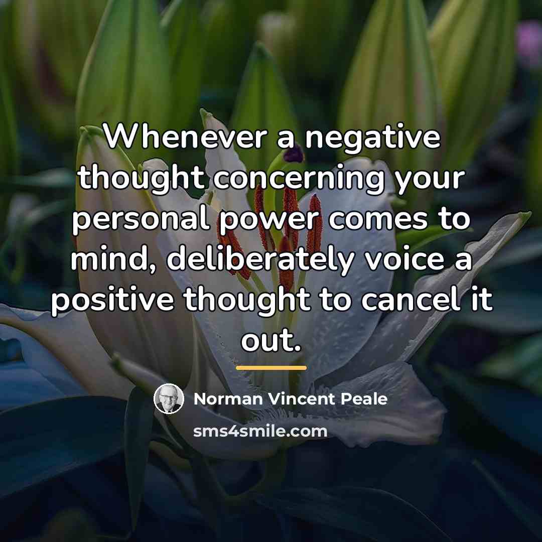 “Whenever a negative thought concerning your personal power comes to…” quote by Norman Vincent Peale