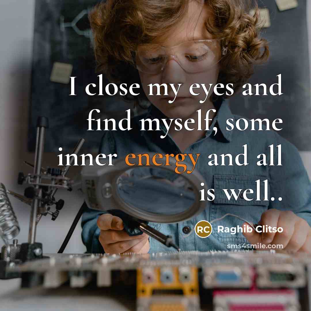 “I close my eyes and find myself, some inner energy…” quote by Raghib Clitso