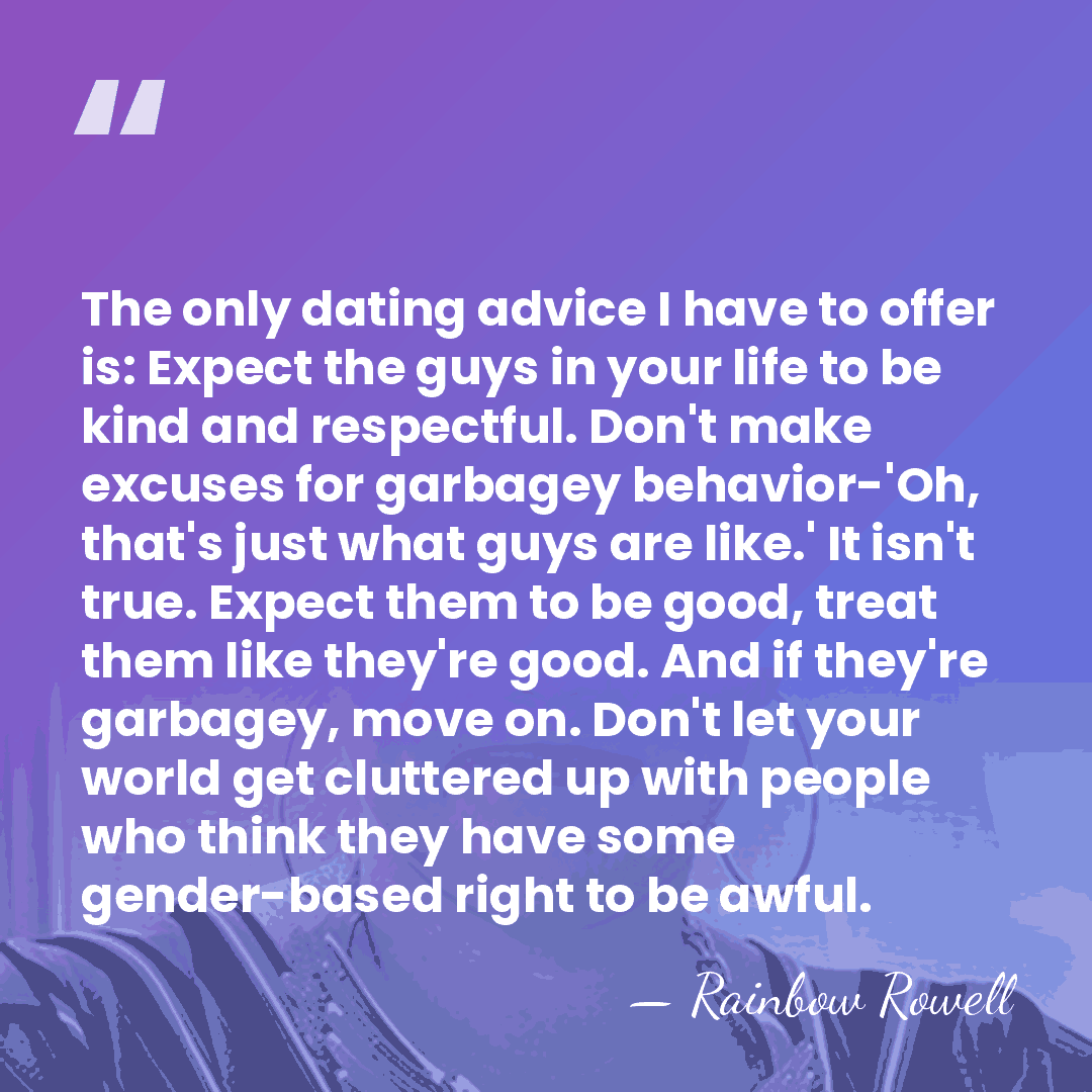 The only dating advice I have to offer is: Expect the guys&hellip; - Rainbow Rowell