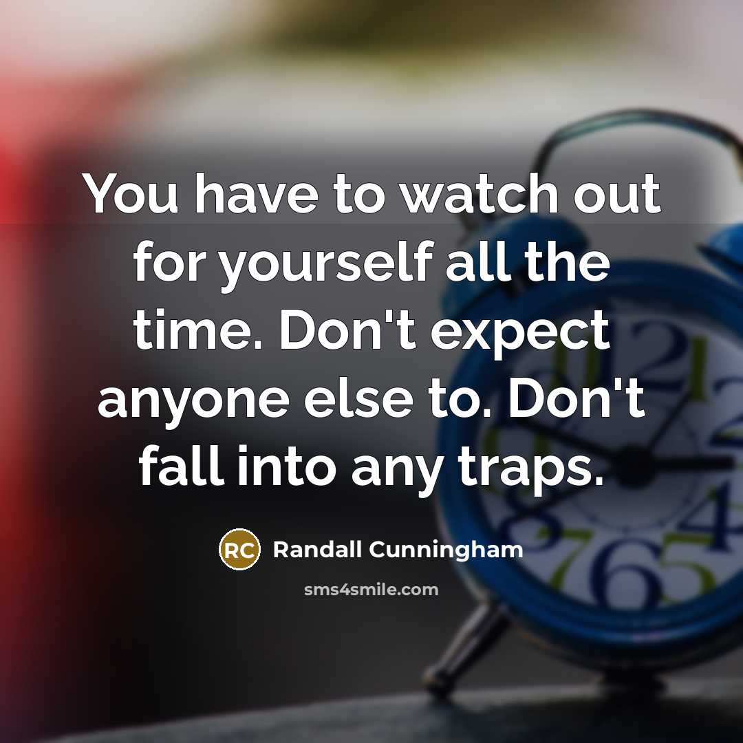 “You have to watch out for yourself all the time.…” quote by Randall Cunningham