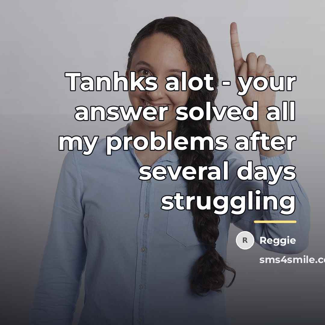 “Tanhks alot - your answer solved all my problems after…” quote by Reggie