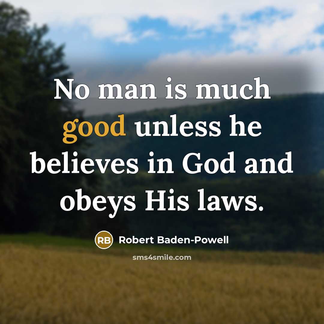 “No man is much good unless he believes in God…” quote by Robert Baden-Powell