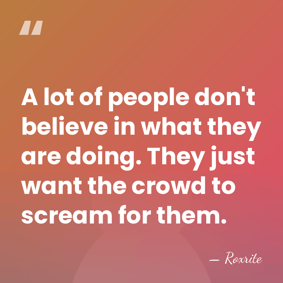 A lot of people don't believe in what they are doing. They&hellip; - Roxrite