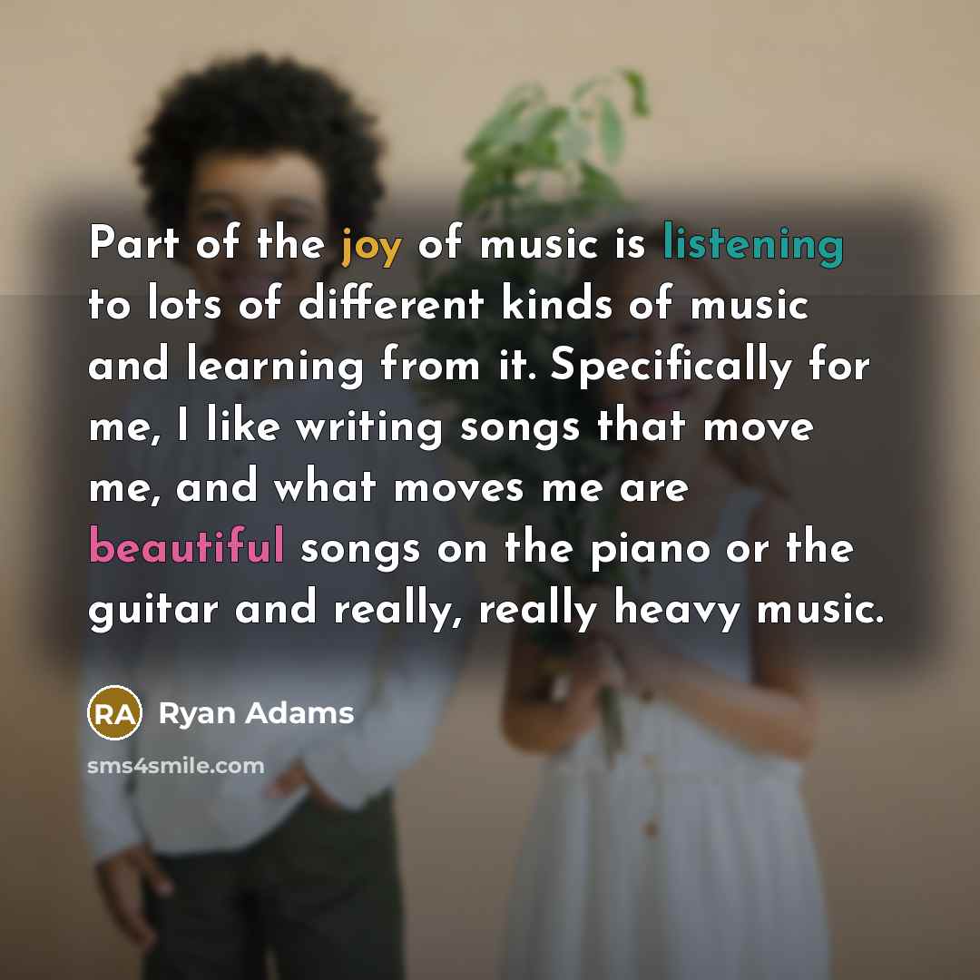 “Part of the joy of music is listening to lots…” quote by Ryan Adams