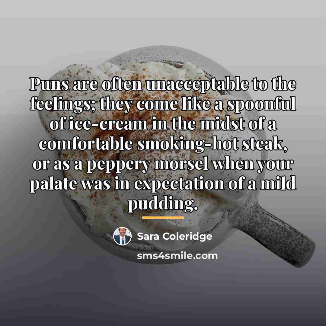 “Puns are often unacceptable to the feelings; they come like…” quote by Sara Coleridge