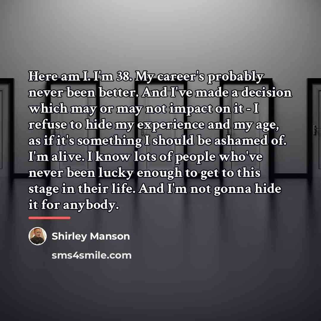 “Here am I. I'm 38. My career's probably never been…” quote by Shirley Manson