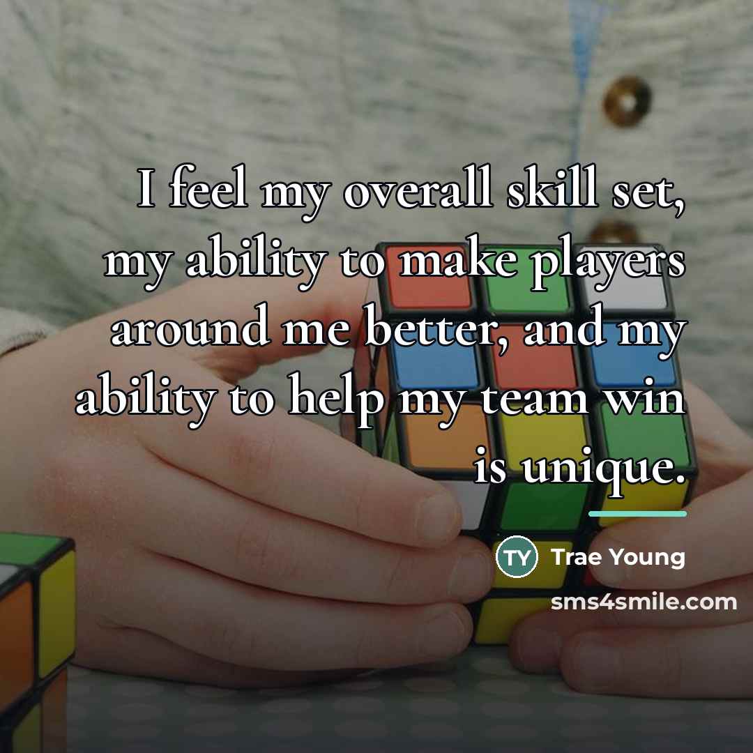 “I feel my overall skill set, my ability to make…” quote by Trae Young