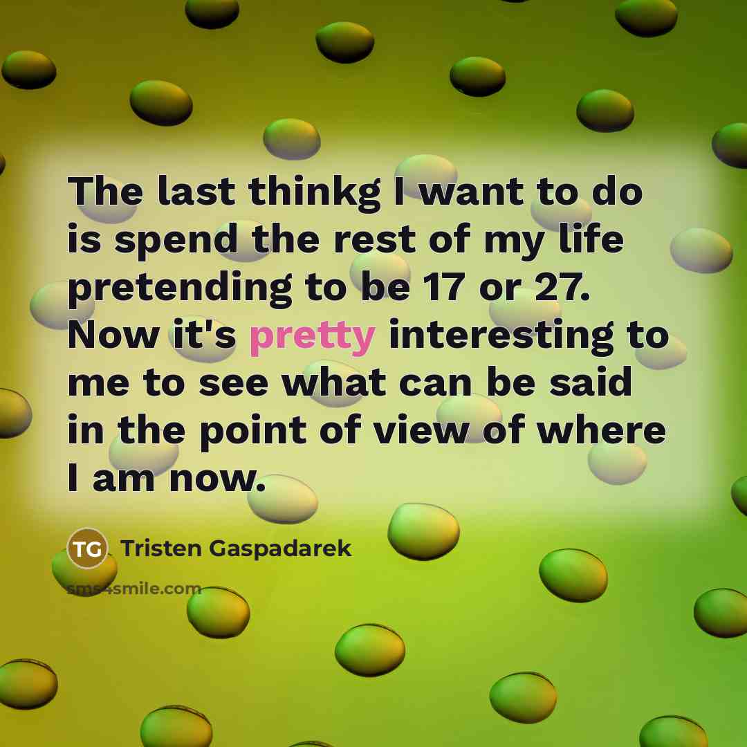 “The last thinkg I want to do is spend the…” quote by Tristen Gaspadarek