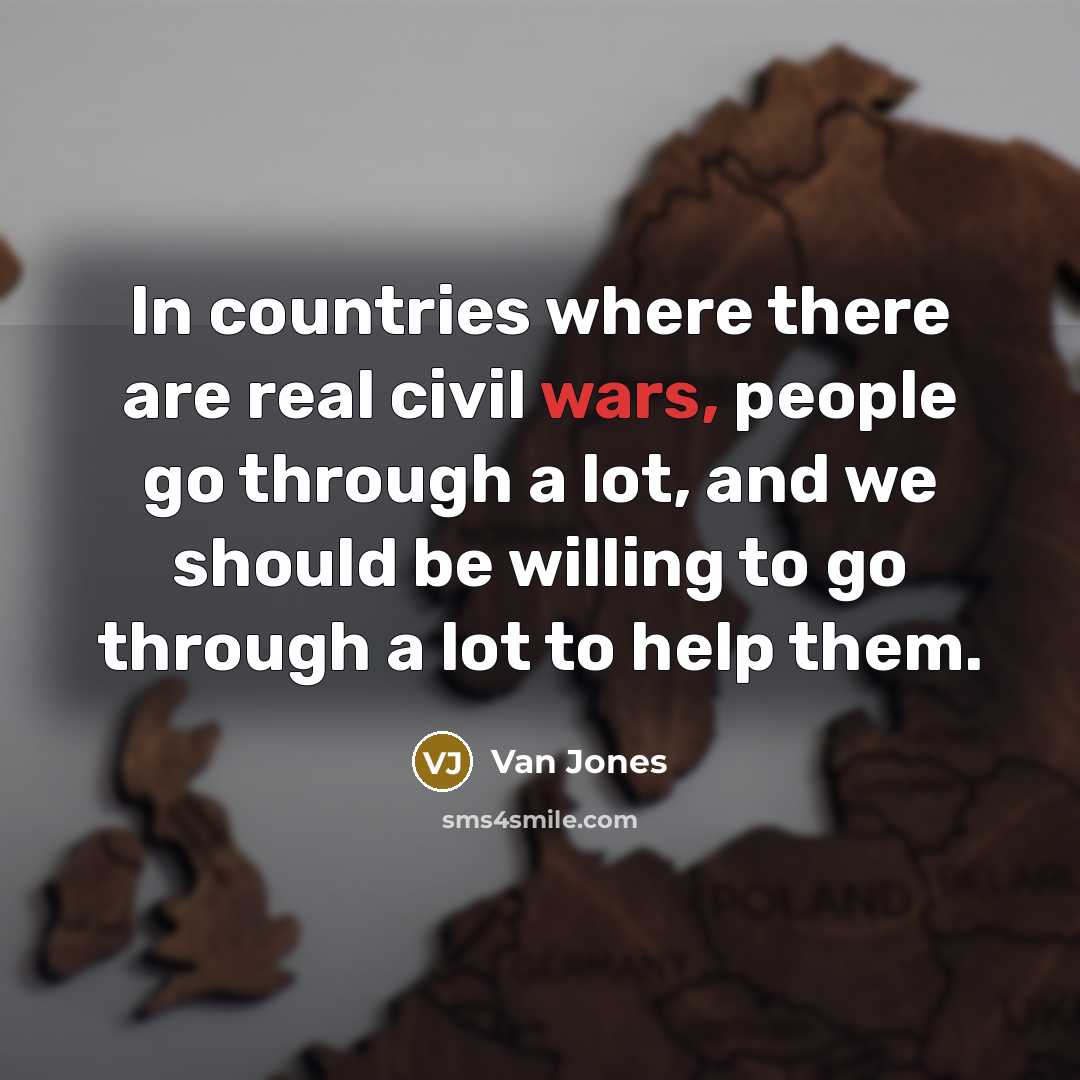 “In countries where there are real civil wars, people go…” quote by Van Jones