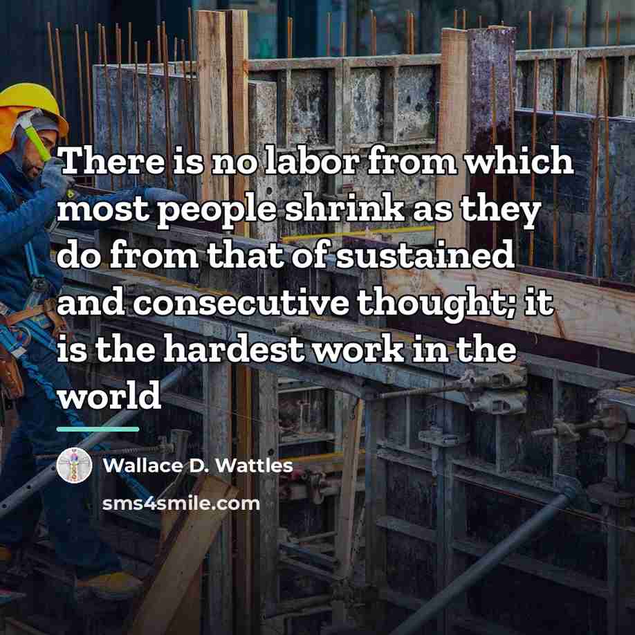 “There is no labor from which most people shrink as…” quote by Wallace D. Wattles