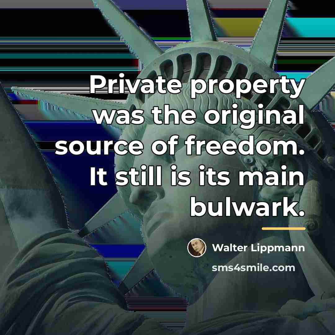 “Private property was the original source of freedom. It still…” quote by Walter Lippmann