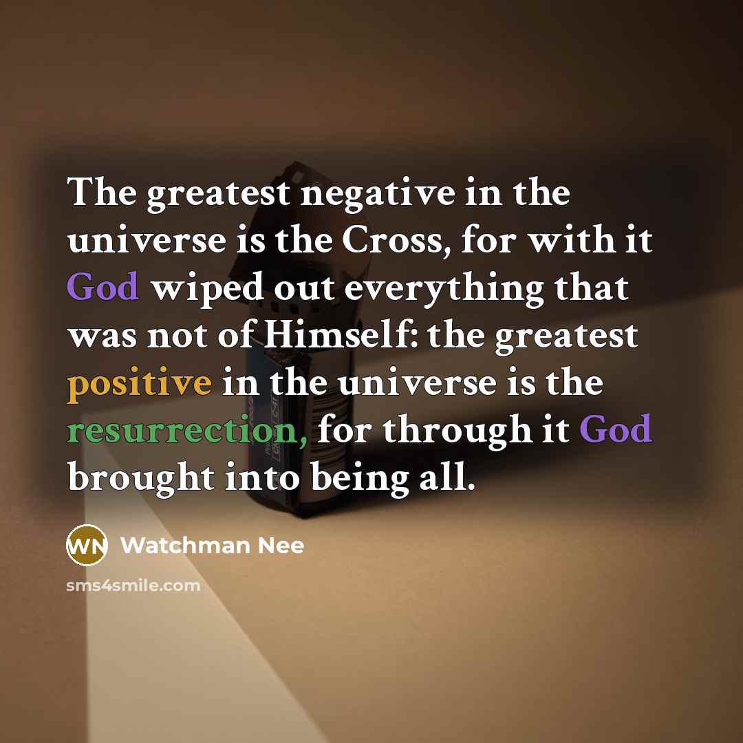 “The greatest negative in the universe is the Cross, for…” quote by Watchman Nee