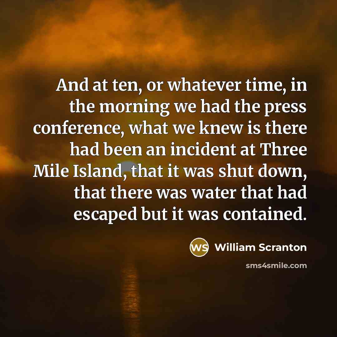 “And at ten, or whatever time, in the morning we…” quote by William Scranton
