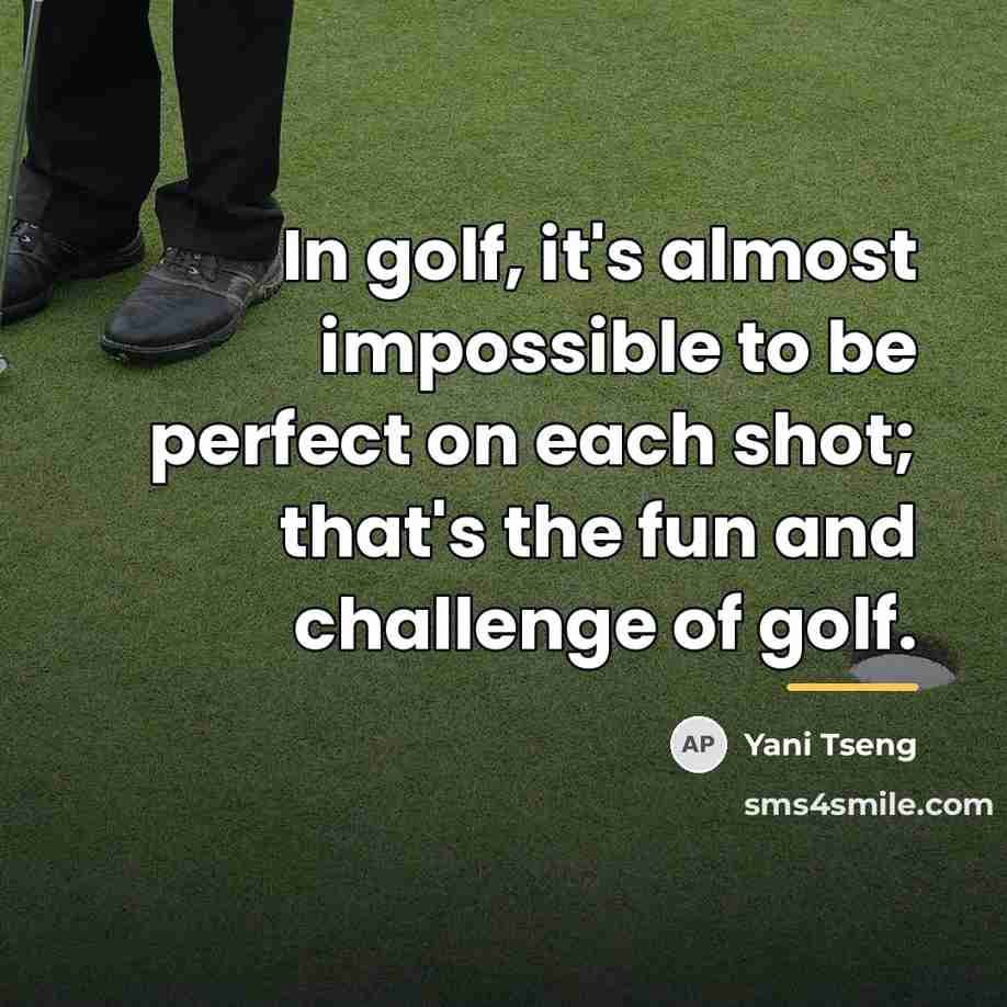 “In golf, it's almost impossible to be perfect on each…” quote by Yani Tseng