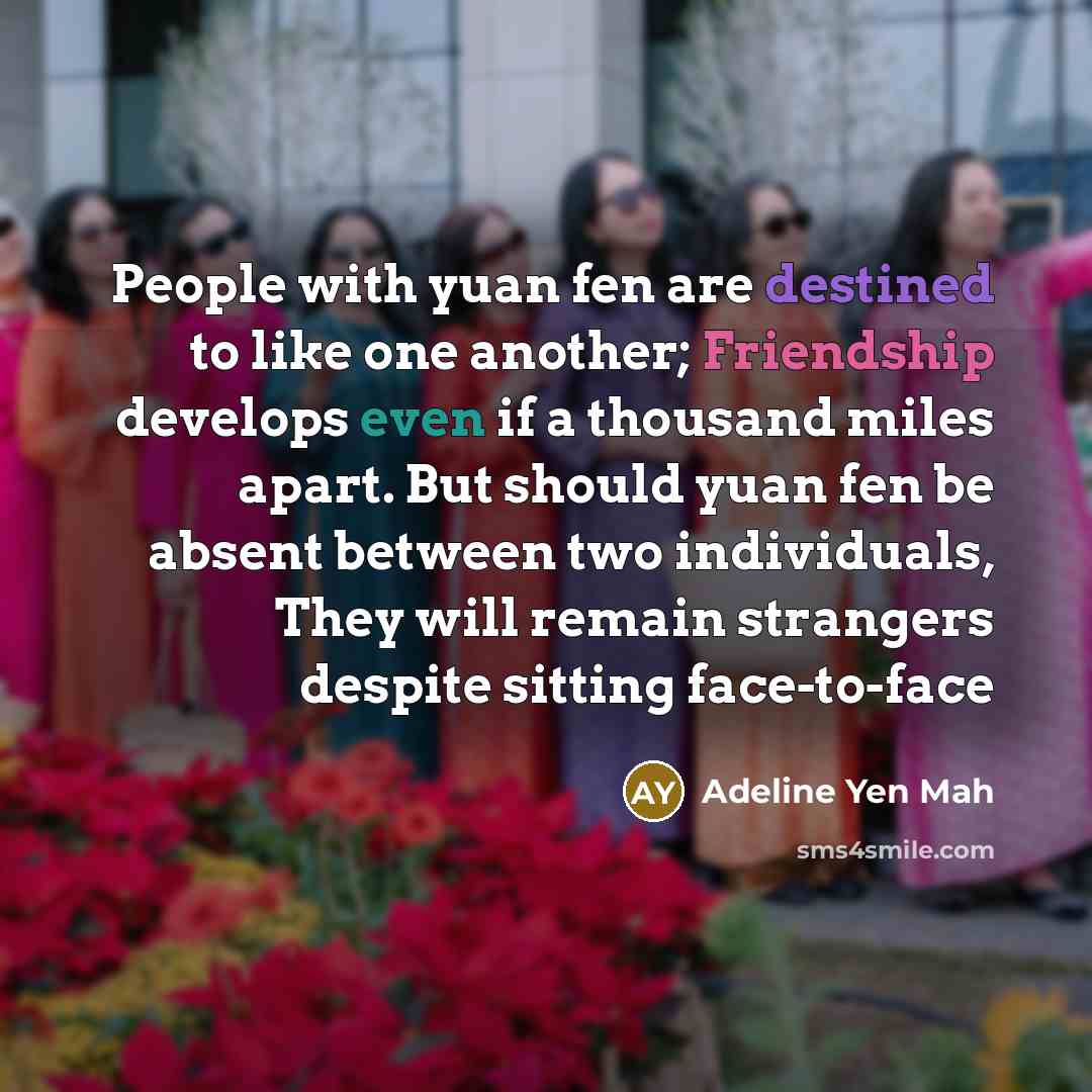 “People with yuan fen are destined to like one another;…” quote by Adeline Yen Mah