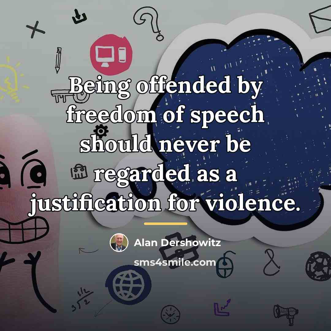 “Being offended by freedom of speech should never be regarded…” quote by Alan Dershowitz