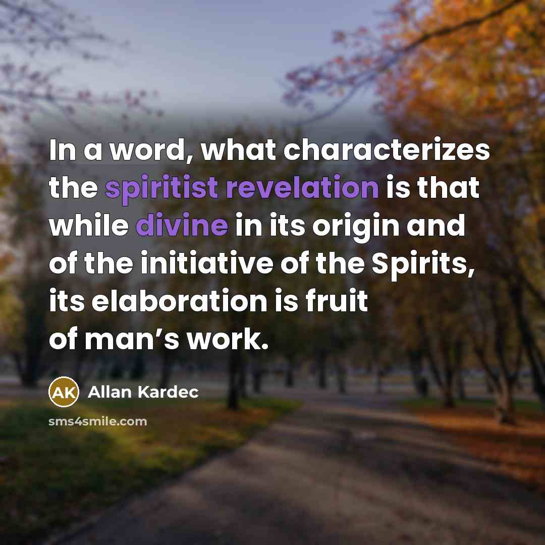 “In a word, what characterizes the spiritist revelation is that…” quote by Allan Kardec