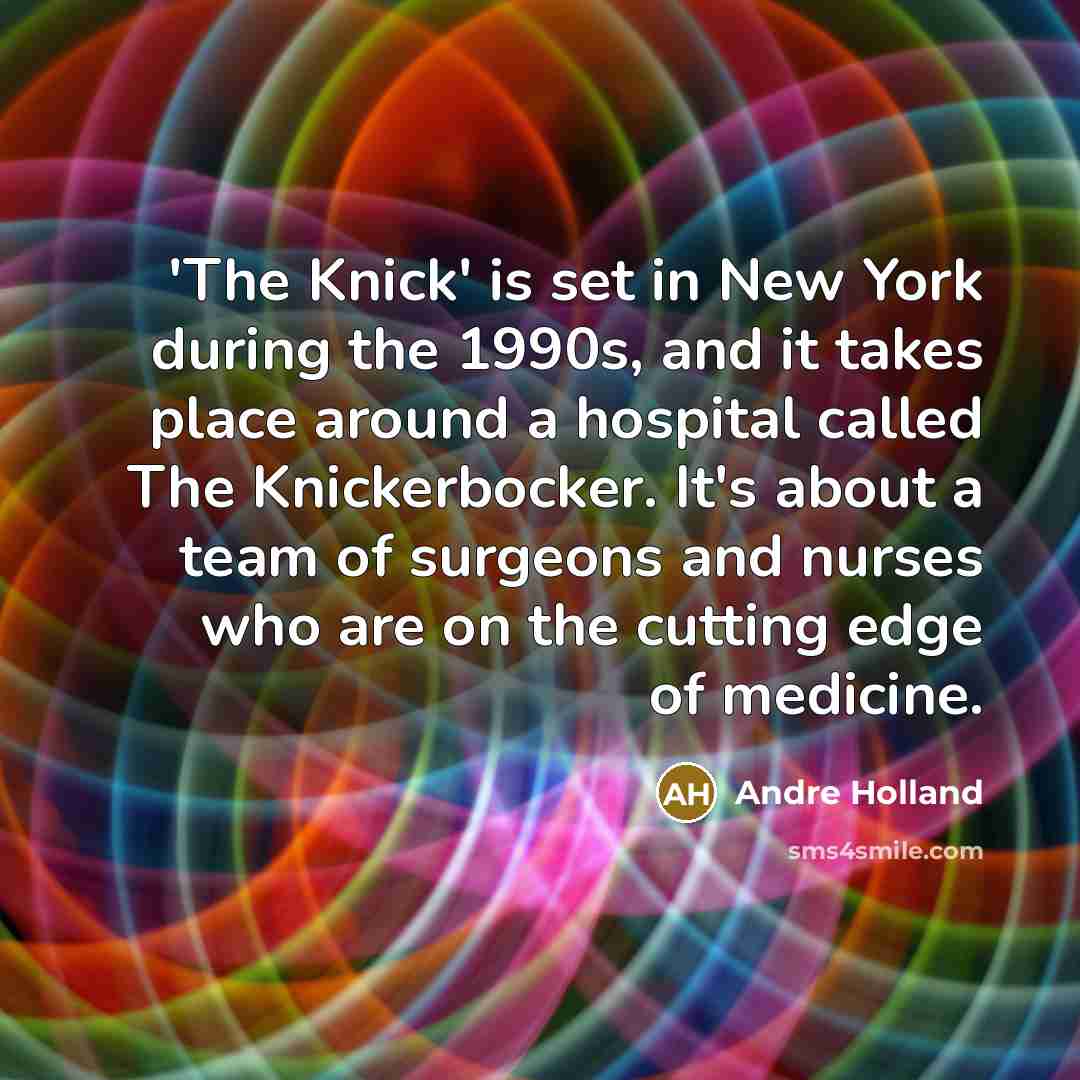 “'The Knick' is set in New York during the 1990s,…” quote by Andre Holland