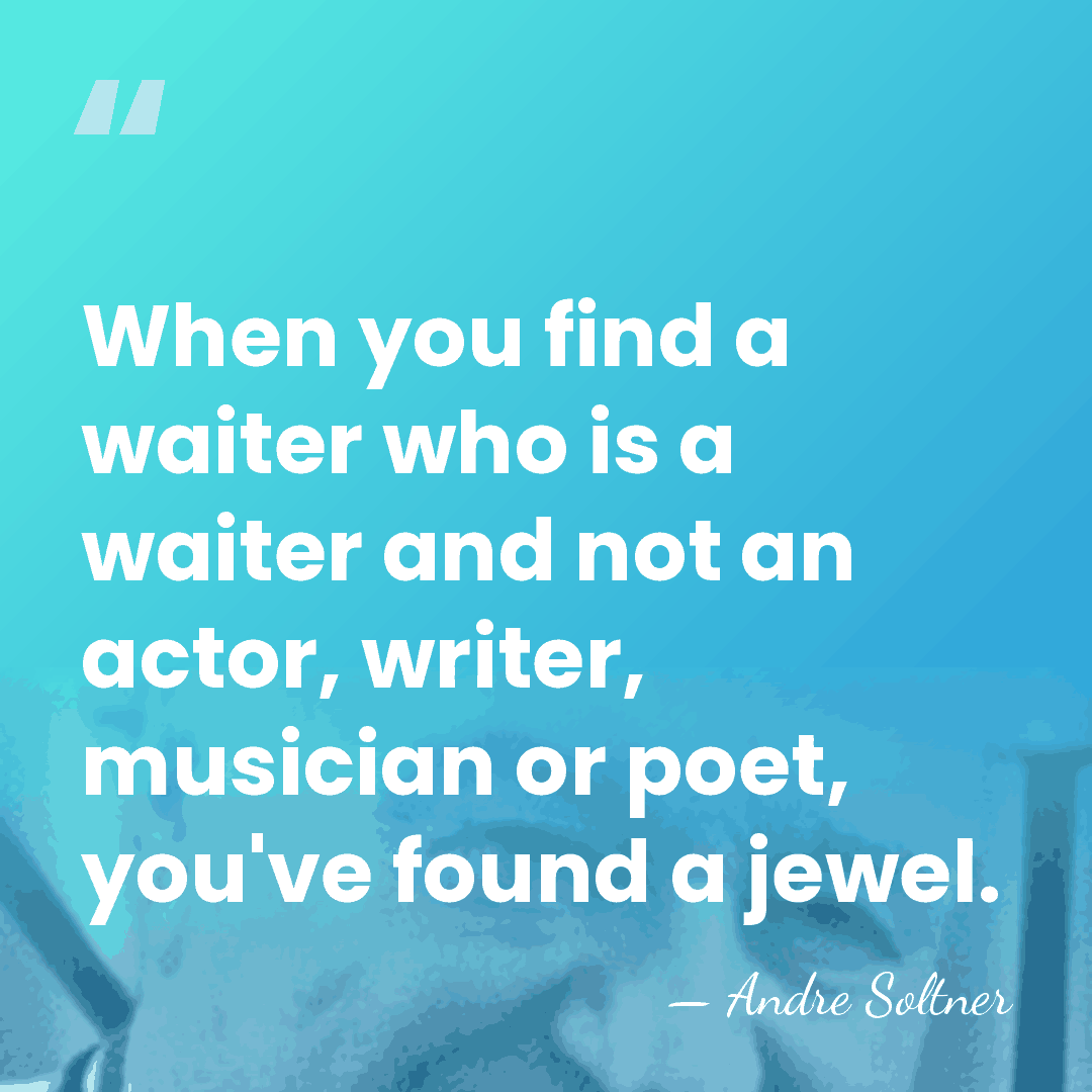 When you find a waiter who is a waiter and not an&hellip; - Andre Soltner