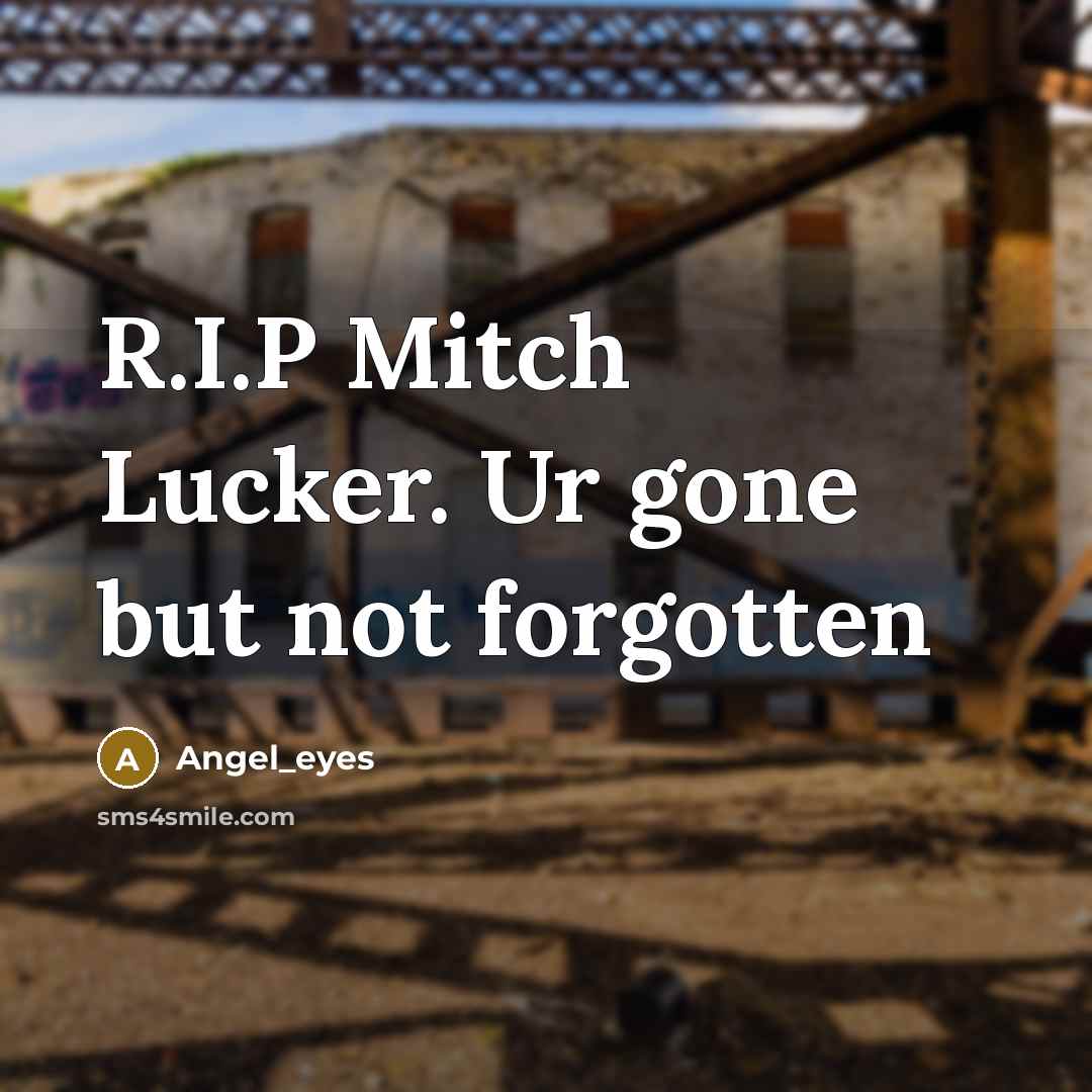 “R.I.P Mitch Lucker. Ur gone but not forgotten” quote by Angel_eyes