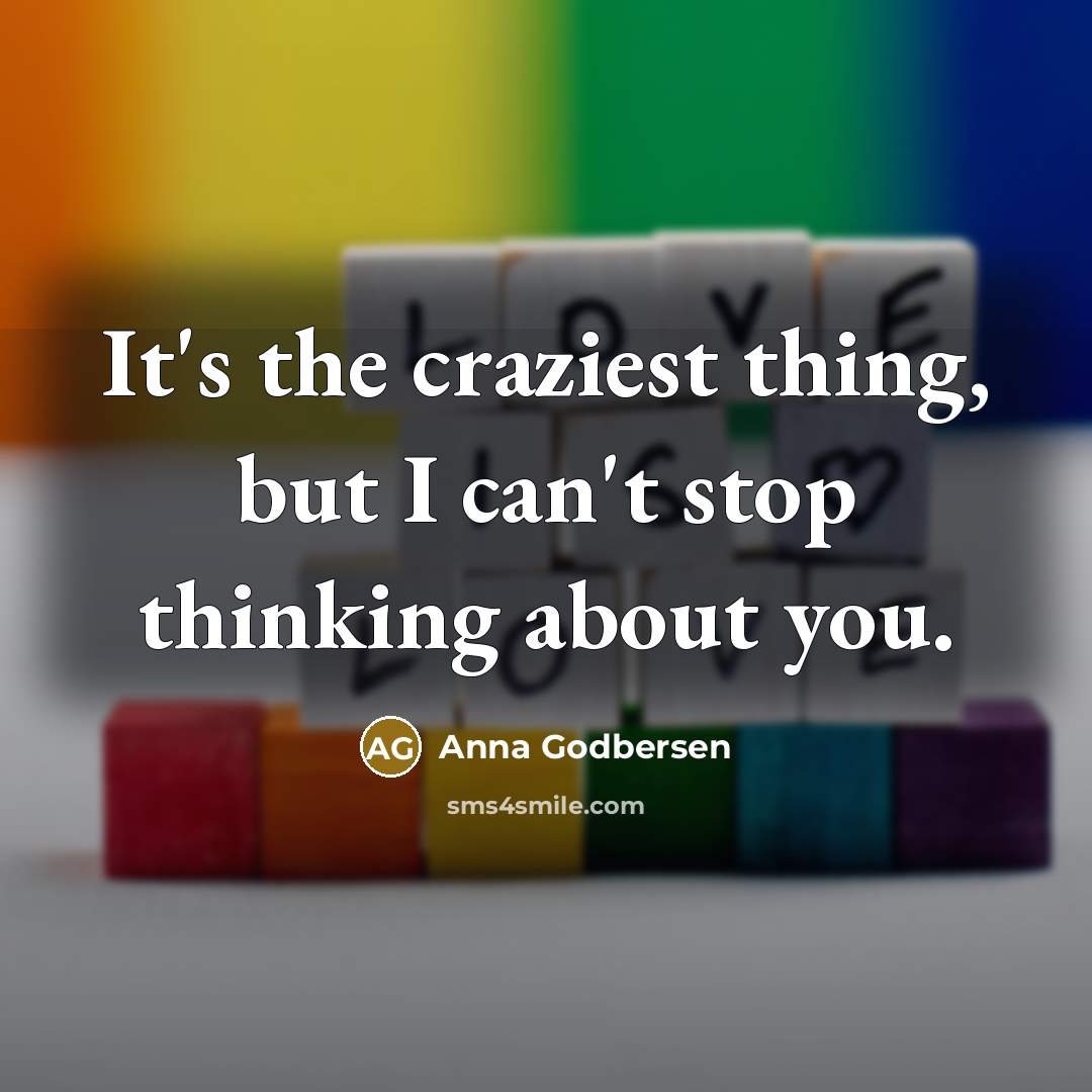 “It's the craziest thing, but I can't stop thinking about…” quote by Anna Godbersen