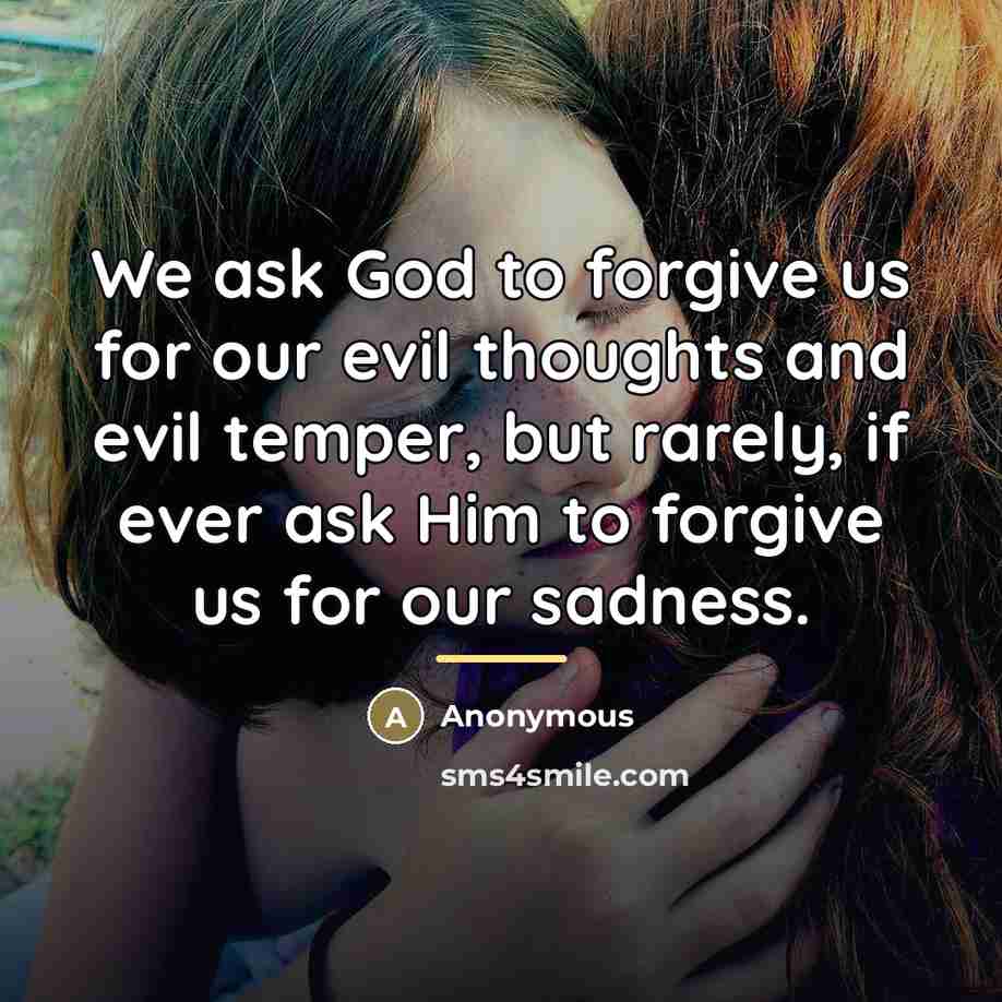 “We ask God to forgive us for our evil thoughts…” quote by Anonymous