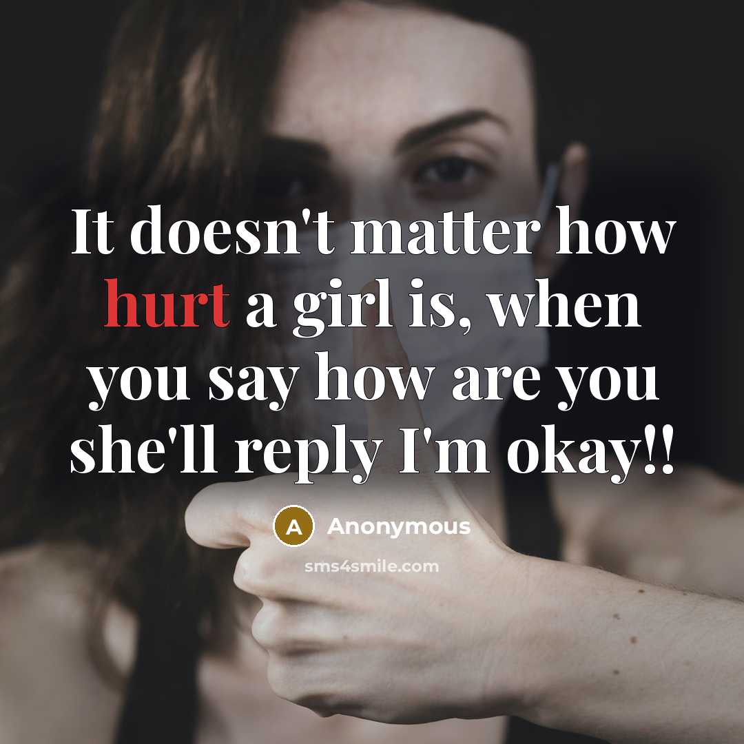 “It doesn't matter how hurt a girl is, when you…” quote by Anonymous