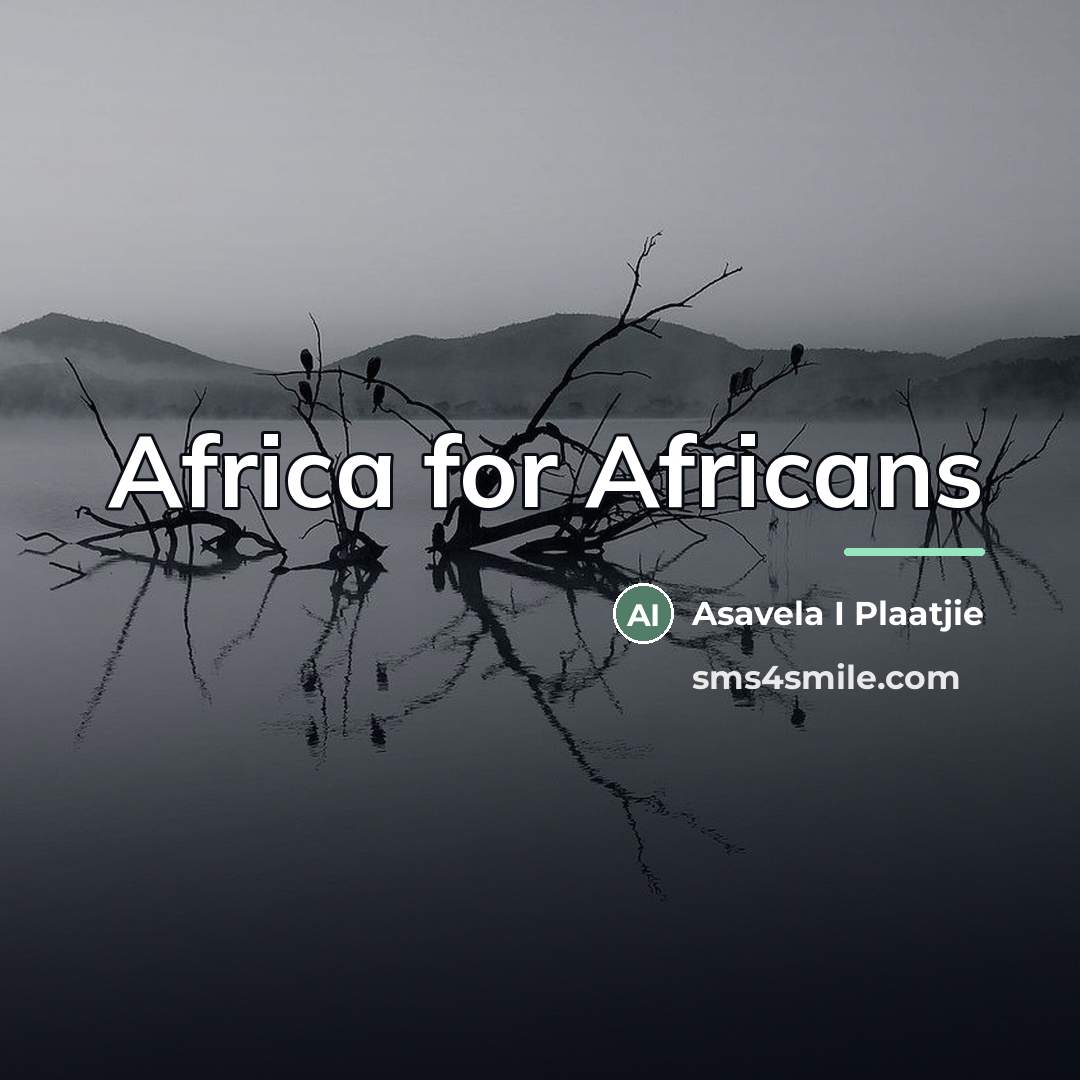 “Africa for Africans…” quote by Asavela I Plaatjie