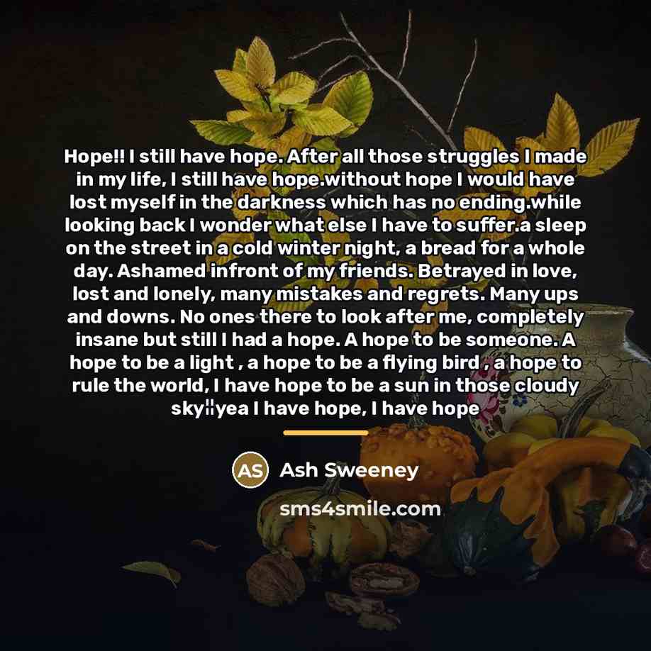 “Hope!! I still have hope. After all those struggles I…” quote by Ash Sweeney