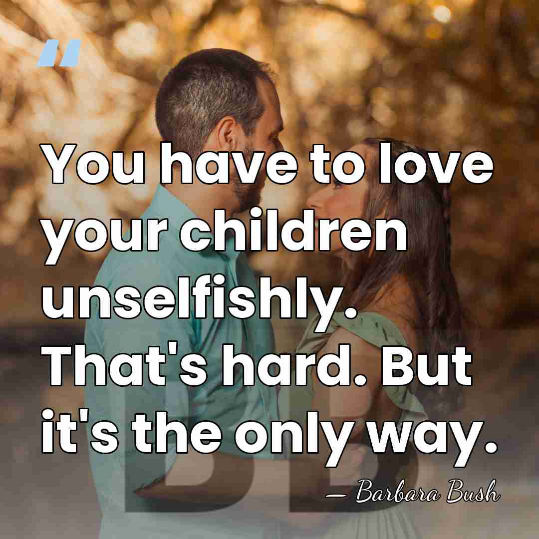 You have to love your children unselfishly. That's hard. But it's the&hellip; - Barbara Bush