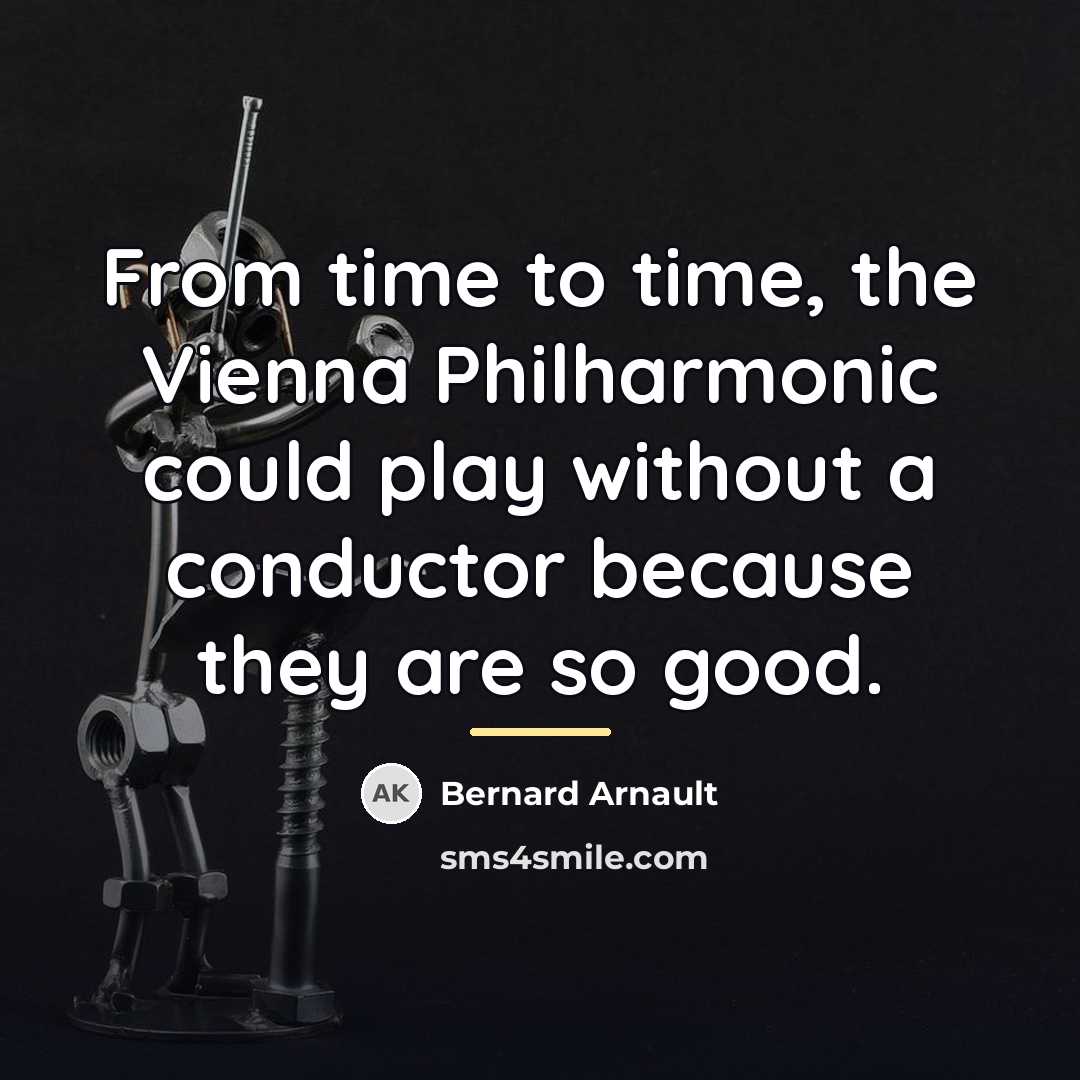 “From time to time, the Vienna Philharmonic could play without…” quote by Bernard Arnault