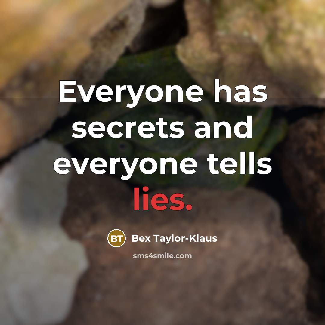 “Everyone has secrets and everyone tells lies.…” quote by Bex Taylor-Klaus