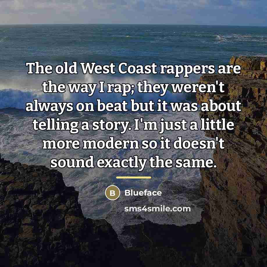 “The old West Coast rappers are the way I rap;…” quote by Blueface