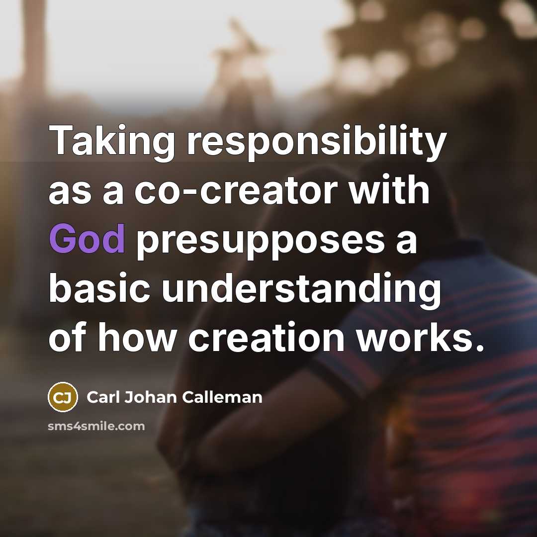 “Taking responsibility as a co-creator with God presupposes a basic…” quote by Carl Johan Calleman